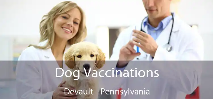 Dog Vaccinations Devault - Pennsylvania